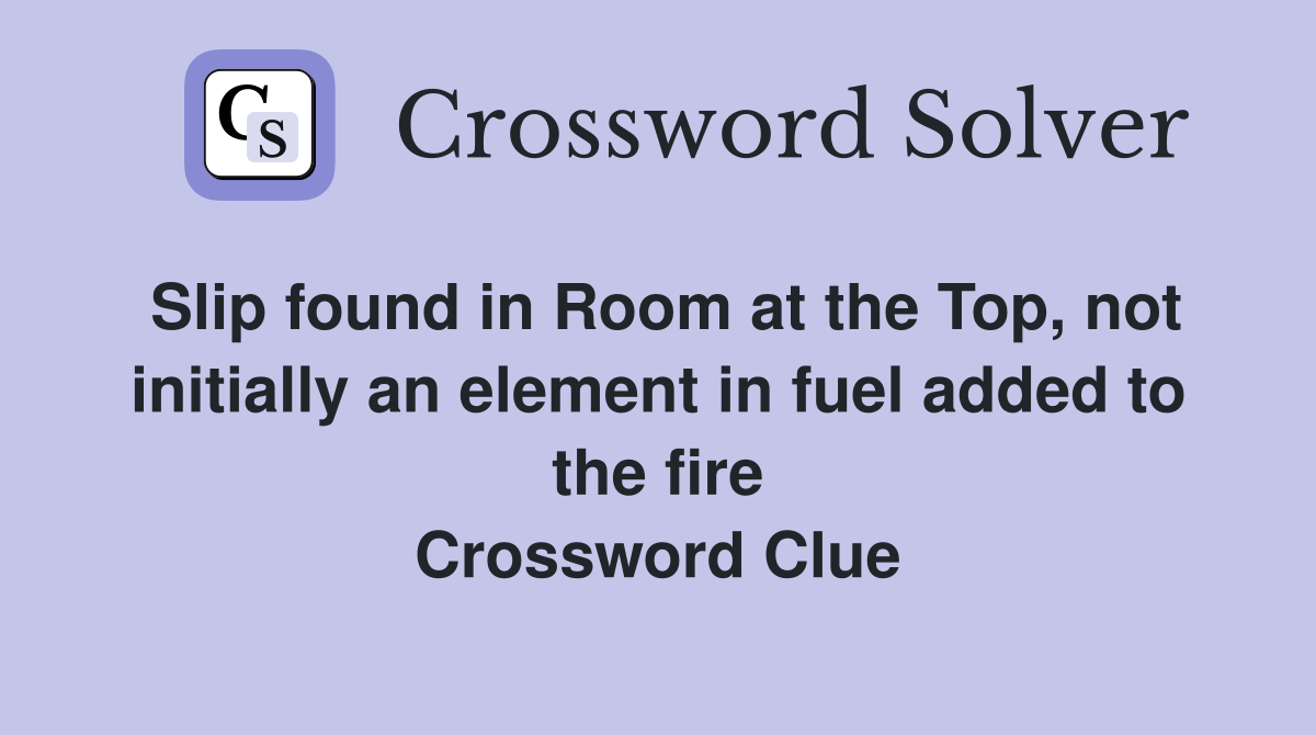 Slip found in Room at the Top, not initially an element in fuel added